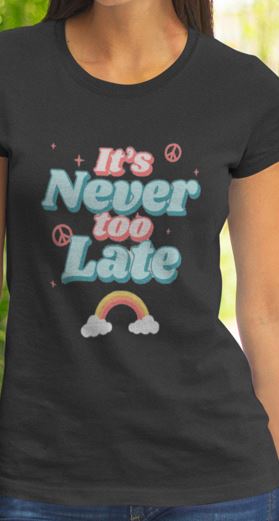 "It's Never Too Late" | Celebrate Every Moment