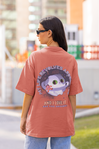 "My Life Revolves Around You and I Love It." | Designed for comfort