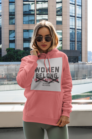 Women don't belong in the kitchen | Positive Affirmation Hoodie